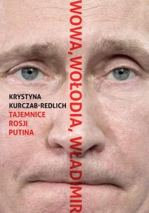 Krystyna Kurczab-Redlich Wowa, Wołodia, Władimir. Tajemnice Rosji Putina - ebook