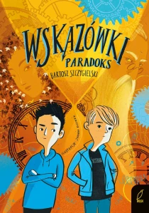 Bartosz Szczygielski Wskazówki. Tom 2. Paradoks - ebook