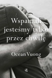 Ocean Vuong Wspaniali jesteśmy tylko przez chwilę - ebook