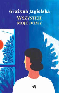 Grażyna Jagielska Wszystkie moje domy - ebook