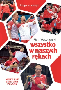 Piotr Wesołowski Wszystko w naszych rękach - ebook