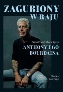 Zagubiony w raju. Prawdziwa historia życia Anthony'ego Bourdaina - ebook