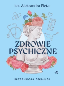 Aleksandra Pięta Zdrowie psychiczne. Instrukcja obłsugi - ebook