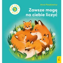 Anna Paszkiewicz Zawsze mogę na ciebie liczyć. Mam 3 latka