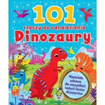 Praca zbiorowa 101 rzeczy do odnalezienia. Dinozaury