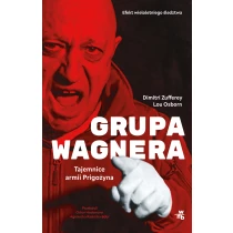 Dimitri Zufferey Lou Osborn Grupa Wagnera. Tajemnice armii Prigożyna