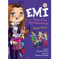 Agnieszka Mielech Emi i Tajny Klub Superdziewczyn. Hokus - Pokus. Tom 9