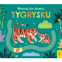 Praca zbiorowa Wracaj do domu, tygrysku