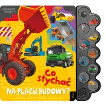 Praca zbiorowa Co słychać na placu budowy?