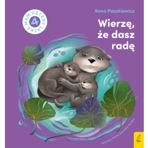 Anna Paszkiewicz Wierzę, że dasz radę. Mam cztery latka