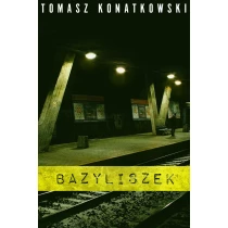 Tomasz Konatkowski Bazyliszek - ebook