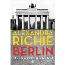 Alexandra Richie Berlin. Metropolia Fausta. Tom 1 - ebook