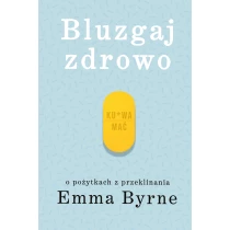 Bluzgaj zdrowo. O pożytkach z przeklinania - ebook