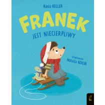 Katarzyna Keller Jeżyk Franek. Franek jest niecierpliwy