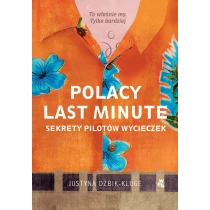 Justyna Dżbik-Kluge Polacy last minute. Sekrety pilotów wycieczek