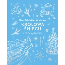 Hans Christian Andersen Królowa Śniegu i inne opowieści