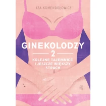 Iza Komendołowicz Ginekolodzy 2. Kolejne tajemnice i jeszcze większy strach