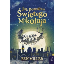 Ben Miller Jak poznałem Świętego Mikołaja - ebook