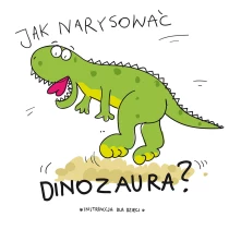 Praca zbiorowa Jak narysować … dinozaura?
