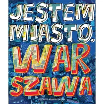 Praca zbiorowa Jestem miasto. Warszawa