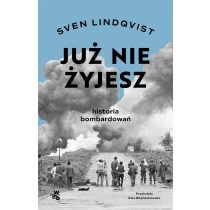Sven Lindqvist Już nie żyjesz. Historia bombardowań - ebook