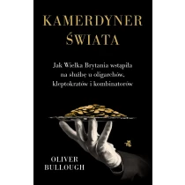 Kamerdyner świata. Jak Wielka Brytania wstąpiła na służbę u oligarchów, kleptokratów i kombinatorów - ebook
