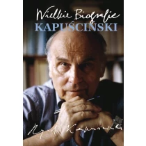 Kapuściński. Wielkie Biografie - ebook