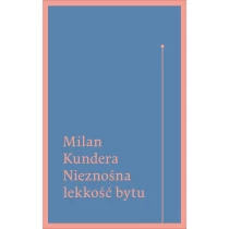 Kundera Milan Nieznośna lekkość bytu