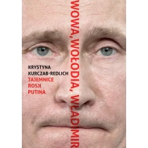 Krystyna Kurczab-Redlich Wowa, Wołodia, Władimir. Tajemnice Rosji Putina