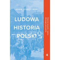 Adam Leszczyński Ludowa historia Polski