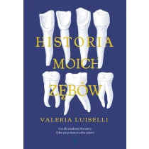 Luiselli Valeria Historia moich zębów