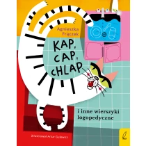 Agnieszka Frączek Kap, cap, chlap i inne wierszyki ćwiczące języki