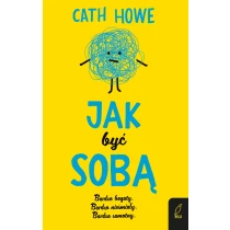 Cath Howe Jak być sobą