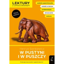 Henryk Sienkiewicz Lektury z opracowaniem. W pustyni i w puszczy