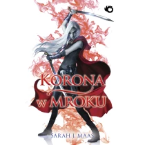 Sarah J. Maas Szklany Tron. Korona w mroku. Tom 2