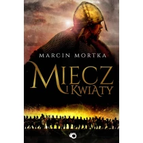 Marcin Mortka Miecz i kwiaty - ebook