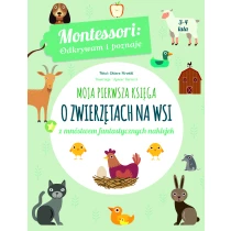 Montessori. Moja pierwsza księga o zwierzętach na wsi
