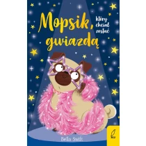 Bella Swift Mopsik, który chciał zostać gwiazdą - ebook