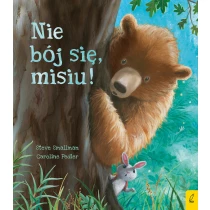 Caroline Pedler Steve Smallman Nie bój się, misiu!