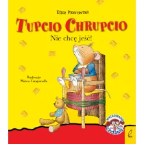 Praca zbiorowa Tupcio Chrupcio. Nie chcę jeść!