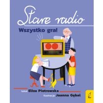 Eliza Piotrowska Stare radio. Wszystko gra!