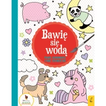 Praca zbiorowa Bawię się wodą. Pandy, jednorożce i inne stworzenia