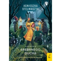 Agnieszka Stelmaszyk Zagadka... Zagadka Srebrnego Ducha. Tom 2