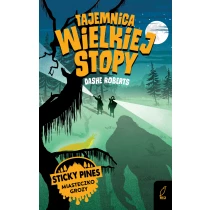 Dashe Roberts Sticky Pines. Miasteczko grozy. Tajemnica Wielkiej Stopy