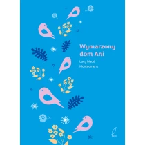 Lucy Maud Montgomery Ania z Zielonego Wzgórza. Wymarzony dom Ani. Tom 5