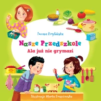 Brylińska Iwona Nasze przedszkole. Ala już nie grymasi