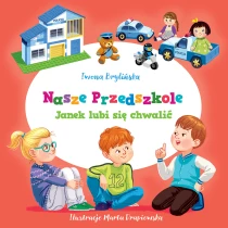 Brylińska Iwona Nasze przedszkole. Janek lubi się chwalić