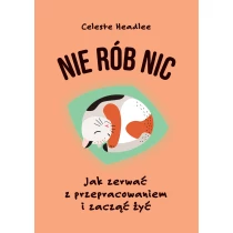 Nie rób nic. Jak zerwać z przepracowaniem i zacząć żyć - ebook