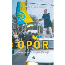 Paweł Pieniążek Opór. Ukraińcy wobec rosyjskiej inwazji - ebook