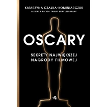 Katarzyna Czajka-Kominiarczuk Oscary. Sekrety największej nagrody filmowej - ebook
